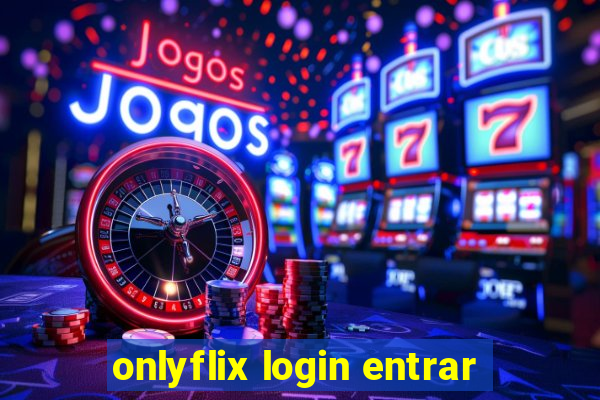 onlyflix login entrar